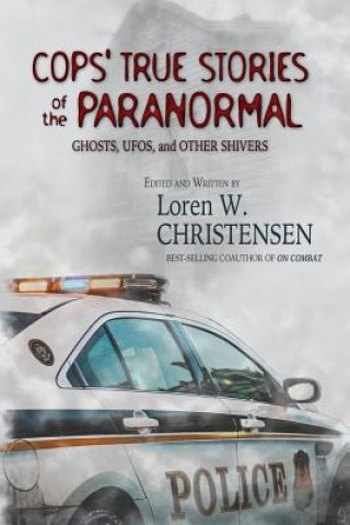 Boek Cops' True Stories Of The Paranormal: Ghost, UFOs, And Other Shivers Loren W Christensen