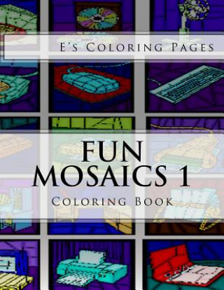 Książka Fun Mosaics 1: Coloring Book E's Coloring Pages