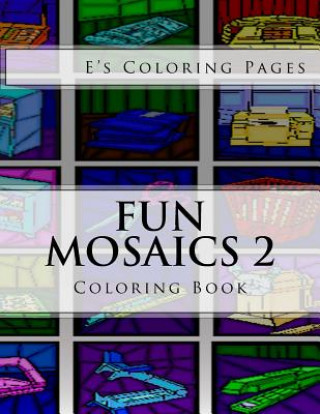 Knjiga Fun Mosaics 2: Coloring Book E's Coloring Pages