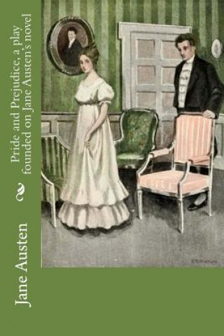 Carte Pride and Prejudice, a play founded on Jane Austen's novel Jane Austen