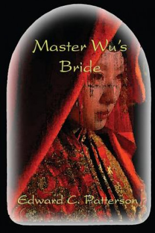 Kniha Master Wu's Bride Edward C Patterson