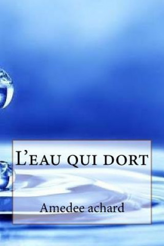 Libro L'eau qui dort M Amedee Achard