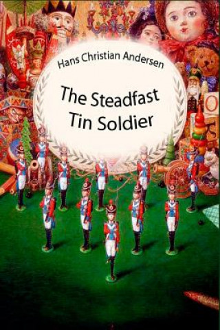 Könyv The Steadfast Tin Soldier Hans Christian Andersen