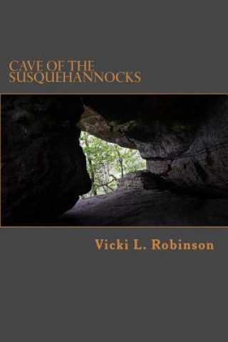 Buch Cave of the Susquehannocks Vicki L Robinson