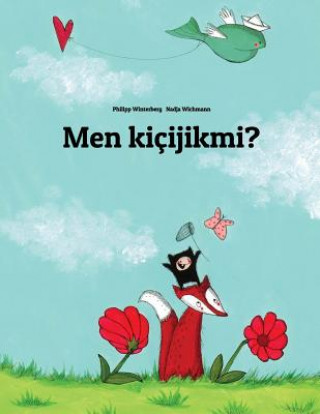 Könyv Men Kicijikmi?: Children's Picture Book (Turkmen Edition) Philipp Winterberg