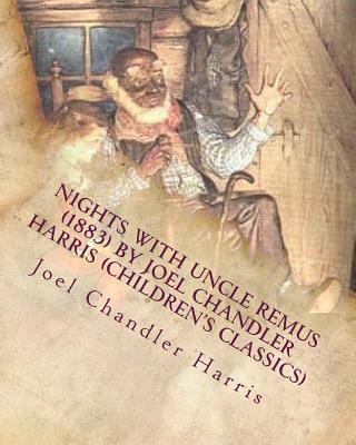 Carte Nights with Uncle Remus (1883) by Joel Chandler Harris (Children's Classics) Joel Chandler Harris
