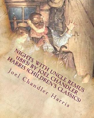 Book Nights with Uncle Remus (1883) by Joel Chandler Harris (Children's Classics) Joel Chandler Harris