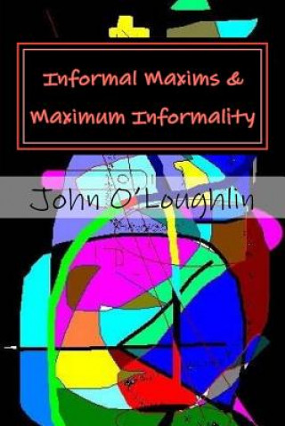 Boek Informal Maxims & Maximum Informality John J O'Loughlin