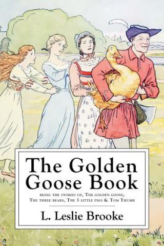 Carte The Golden Goose Book: With Numerous Drawings by the Author L Leslie Brooke