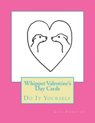 Carte Whippet Valentine's Day Cards: Do It Yourself Gail Forsyth
