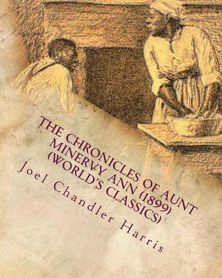 Carte The Chronicles of Aunt Minervy Ann (1899) (World's Classics) Joel Chandler Harris