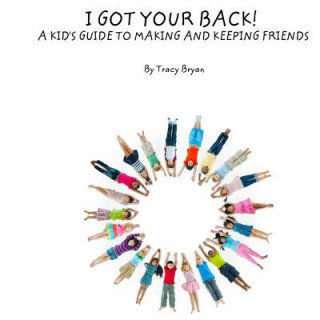 Buch I Got Your Back! A Kid's Guide To Making & Keeping Friends Tracy Bryan