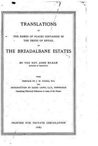 Kniha Translations of the Names of Places Contained in the Deeds of Entail of the Breadalbane Estates John M'lean