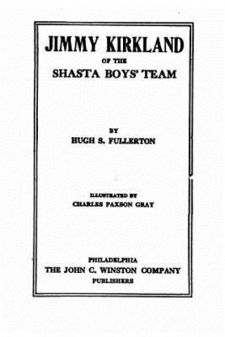 Kniha Jimmy Kirkland of the Shasta Boys' Team Hugh S Fullerton