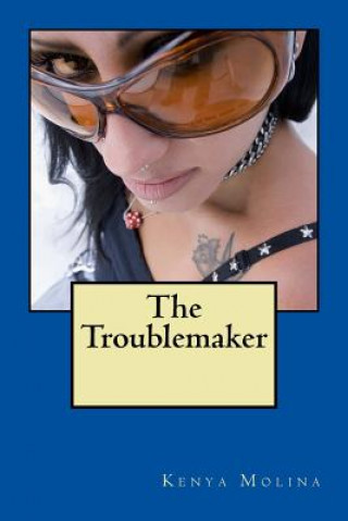 Kniha The Troublemaker Kenya Molina