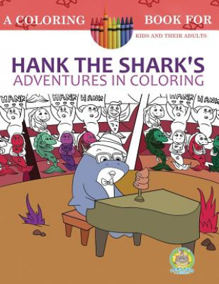 Buch Hank the Shark's Adventures in Coloring: A Coloring Book for Kids and their Adults: 25 Incredibly Imaginary Fun Coloring Pages Andrew Rosenblatt