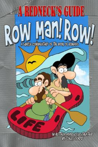 Carte A Redneck's Guide: Row Man! Row! Jeff Todd