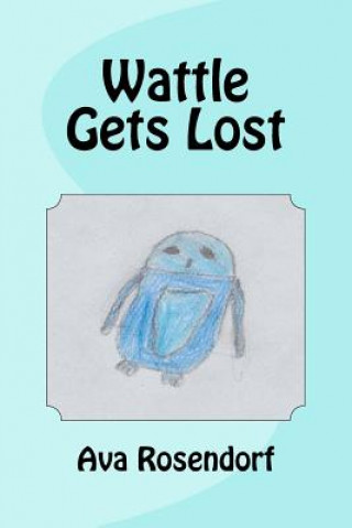 Knjiga Wattle Gets Lost Ava Rosendorf