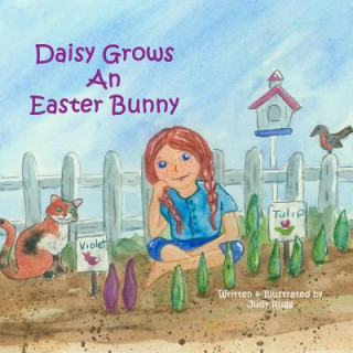 Knjiga Daisy Grows an Easter Bunny Judy Rugg