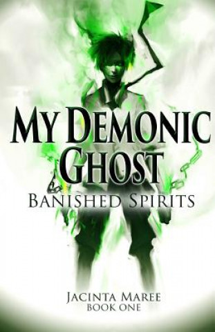 Carte My Demonic Ghost #1: Banished Spirits Jacinta Maree MS