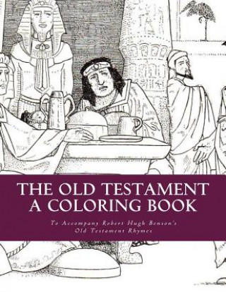 Kniha The Old Testament: A Coloring Book: To Accompany Robert Hugh Benson's Old Testament Rhymes Schola Rosa