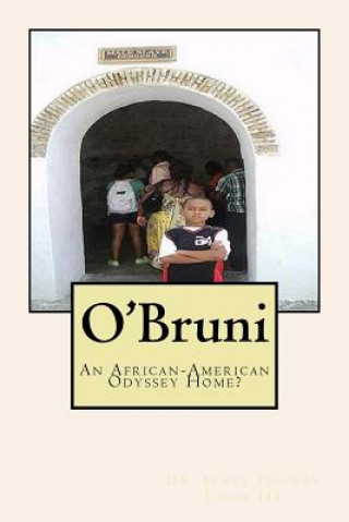 Könyv O'Bruni: An African-American Odyssey Home? Dr James Thomas Jones III