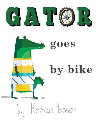 Libro Gator Goes By Bike Keenan Hopson