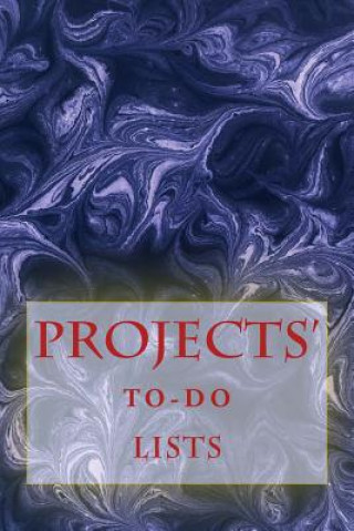 Kniha Projects' To-Do Lists: Stay Organized (100 Projects) Richard B Foster