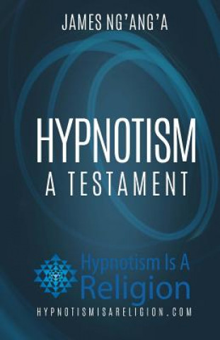 Könyv Hypnotism: A Testament James Gn'ang'a