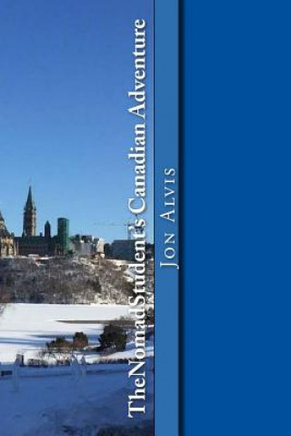 Книга TheNomadStudent's Canadian Adventure Jon Alvis
