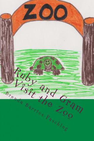 Könyv Ruby and Gram Visit the Zoo Brenda Barrios-Fasching