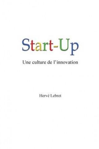 Knjiga Start-Up, Une Culture de l'Innovation Herve Lebret