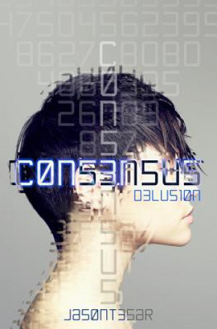 Книга Consensus: Part 2 - Delusion Jason Tesar