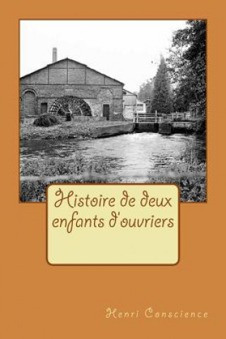 Kniha Histoire de deux enfants d'ouvriers M Henri Conscience