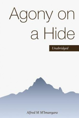 Buch Agony on a Hide Alfred M M'Imanyara