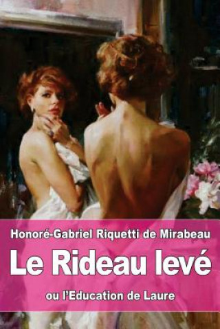 Könyv Le Rideau levé: ou l'Education de Laure Honore-Gabriel Riquetti De Mirabeau