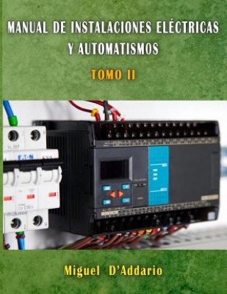 Könyv Manual de Instalaciones eléctricas y automatismos: Tomo II Miguel D'Addario