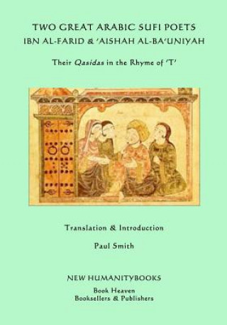 Kniha Two Great Arabic Sufi Poets - Ibn al-Farid & 'Aishah al-Ba'uniyah: Their Qasidas in the Rhyme of ?T? Umar Ibn Al-Farid
