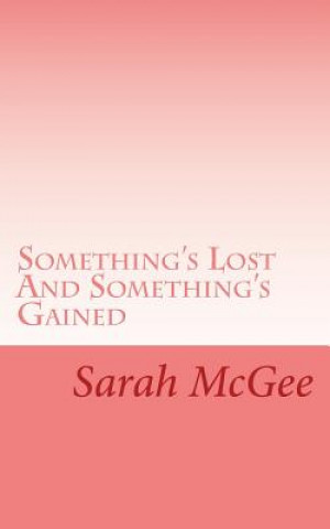 Kniha Something's Lost And Something's Gained Sarah McGee