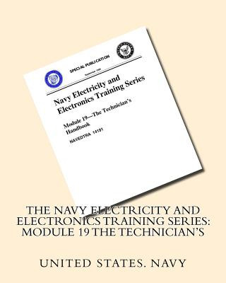 Könyv The Navy Electricity and Electronics Training Series: Module 19 The Technician's United States Navy