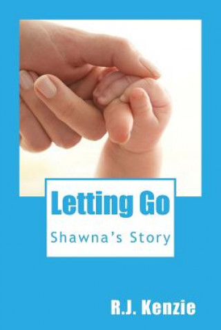 Buch Letting Go: Shawna's Story R J Kenzie