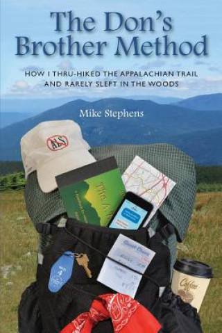 Kniha The Don's Brother Method: How I Thru-Hiked the Appalachian Trail and Rarely Slept in the Woods Mike Stephens