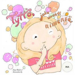 Knjiga Tyttö, joka unohti nimensä INA Tiina Walsh