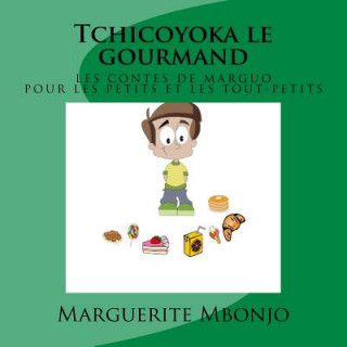 Kniha Tchicoyoka le gourmand Marguerite Mbonjo