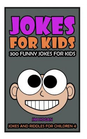 Kniha Jokes For Kids: Kids Jokes: 300 Funny Jokes for Kids Jim Hogan