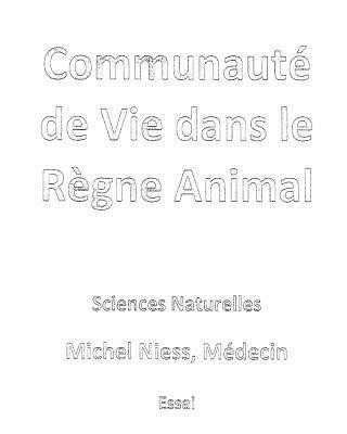 Kniha Communauté de Vie dans le R?gne Animal: De la Vie des Cellules d'un ?tre ? sa Vie ? lui Niess Michel