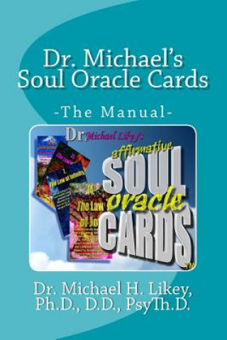 Carte Dr. Michael's Soul Oracle Cards: -The Manual- Dr Michael H Likey Ph D