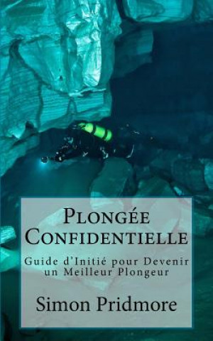 Kniha Plongee Confidentielle Simon Pridmore