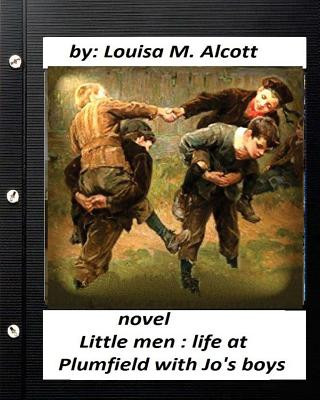 Książka Little men: life at Plumfield with Jo's boys. NOVEL by Louisa M. Alcott Louisa M Alcott