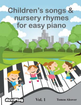 Könyv Children's songs & nursery rhymes for easy piano. Vol 1. Tomeu Alcover